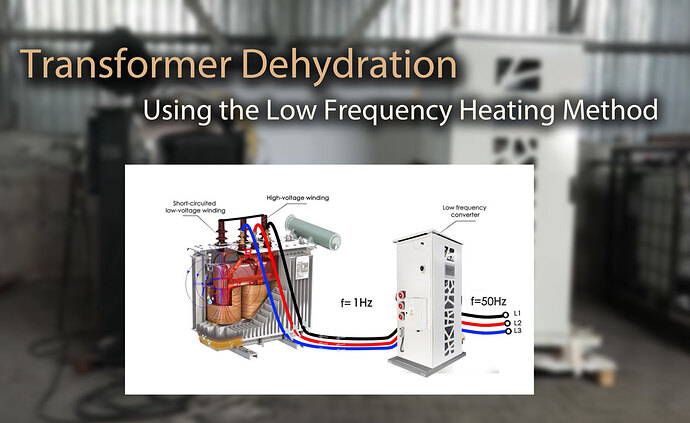 Transformer Dehydration Using the Low Frequency Heating Method